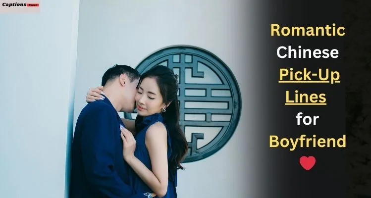 Romantic Chinese Pick-Up Lines for Boyfriend ❤️