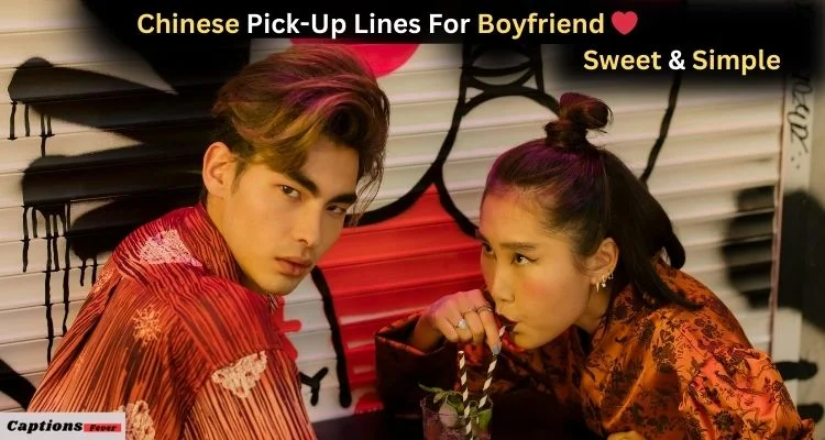 Sweet and Simple Chinese Pick-Up Lines for Boyfriend ❤️