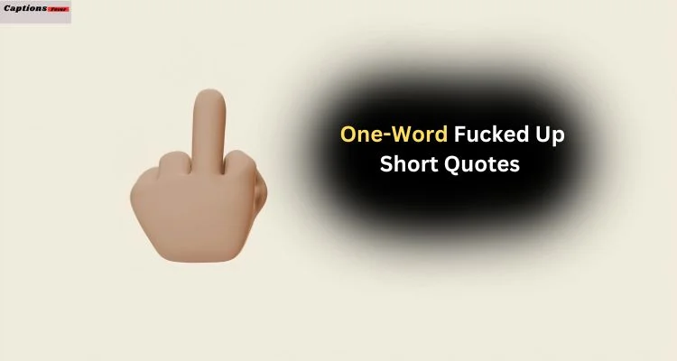 One-Word Fucked Up Short Quotes 