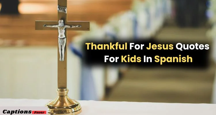 Thankful for Jesus Quotes for Kids in Spanish