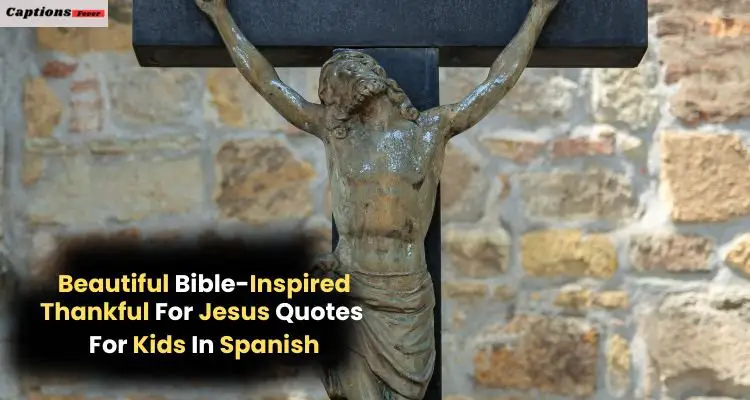 Beautiful Bible-Inspired
Thankful for Jesus Quotes for Kids in Spanish