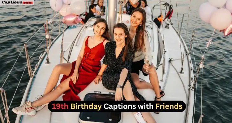 19th Birthday Captions with Friends