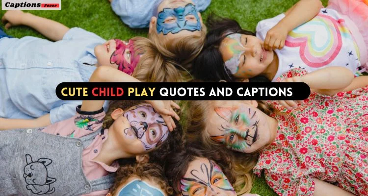 Cute Child Play Quotes