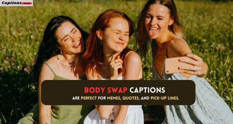 Body Swap Captions