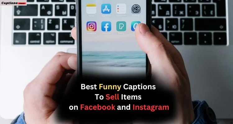 Best Funny Captions to Sell Items on Facebook and Instagram