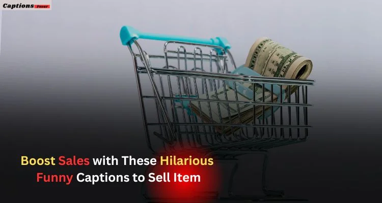 Boost Sales with These Hilarious Funny Captions to Sell Items