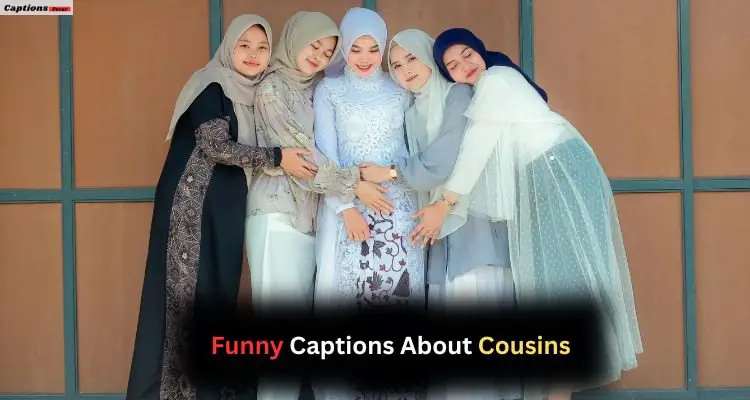 Funny Captions About Cousins