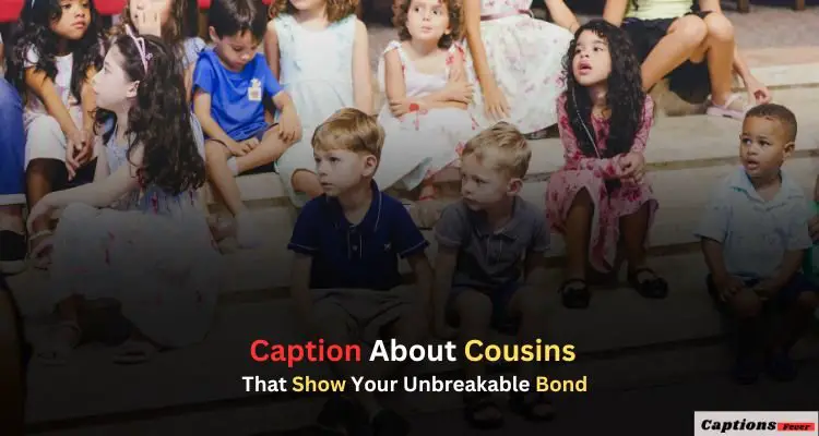 Caption About Cousins That Show Your Unbreakable Bond