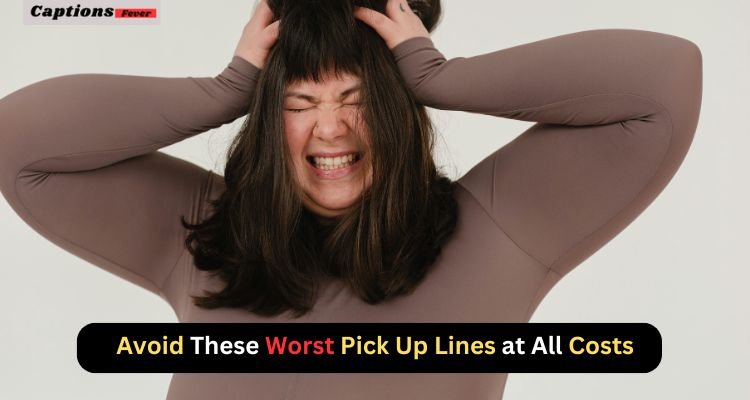 Avoid These Worst Pick Up Lines at All Costs