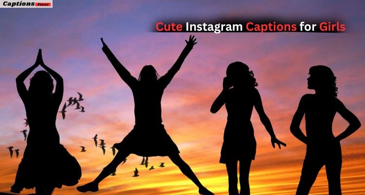 Cute Instagram Captions for Girls