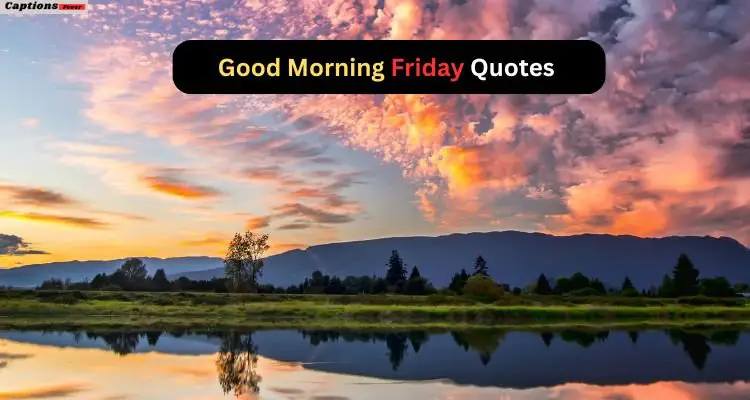 Good Morning Friday Quotes​ 