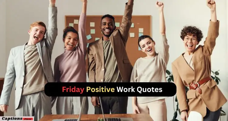 Friday Positive Work Quotes​