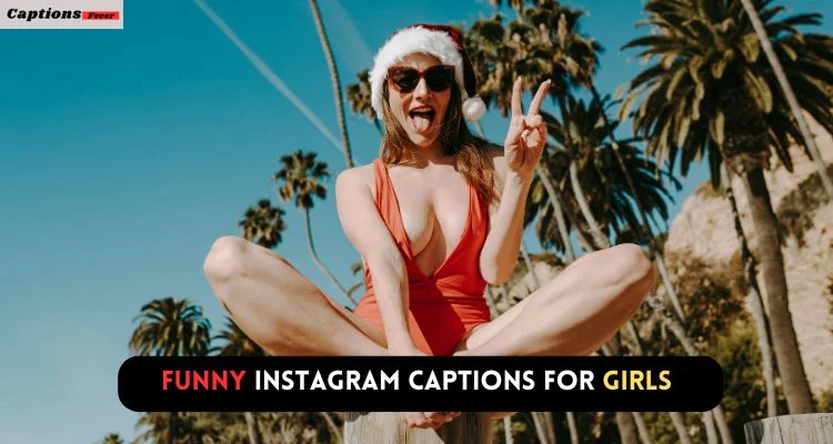 Funny Instagram Captions​ for Girls