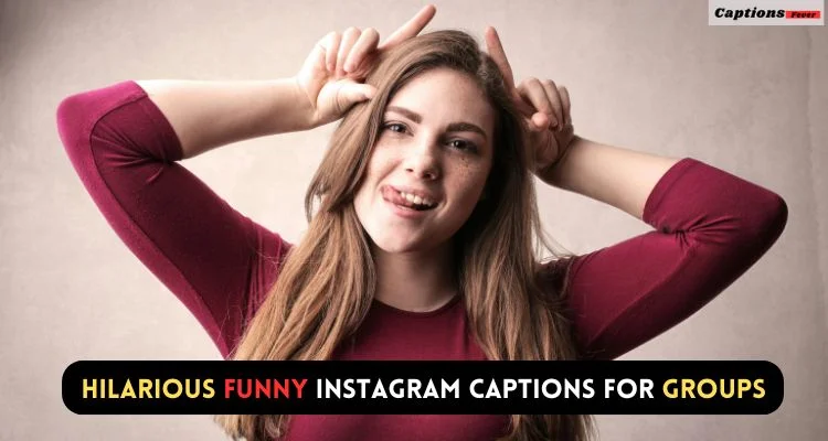 Hilarious Funny Instagram Captions​ for Groups