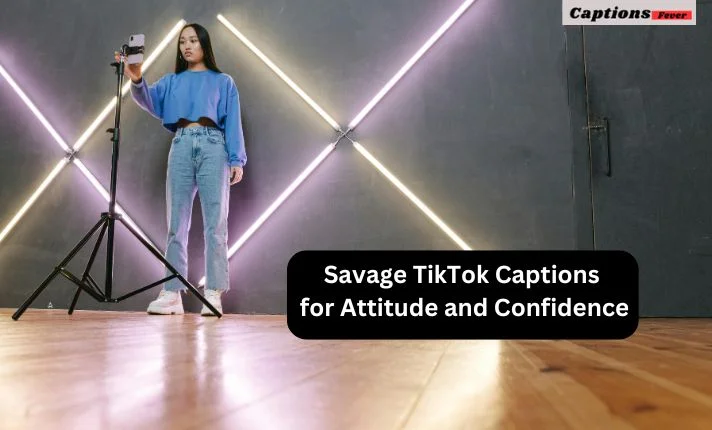 Savage TikTok Captions for Attitude and Confidence