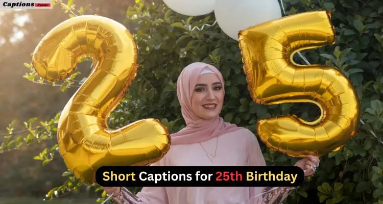 Short Captions for 25th Birthday